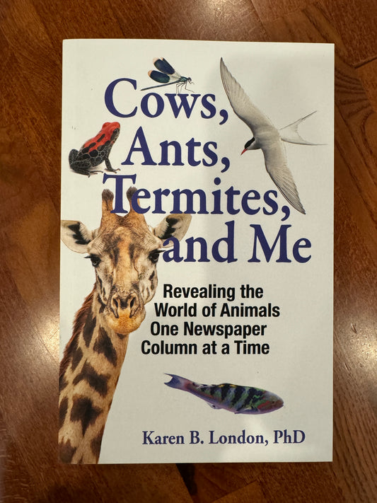 Cows, Ants, Termites, and Me: Revealing the World of Animals One Newspaper Column at a Time